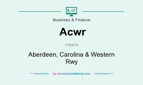 What does Acwr mean? It stands for Aberdeen, Carolina & Western Rwy