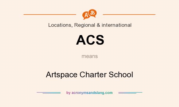 What does ACS mean? It stands for Artspace Charter School