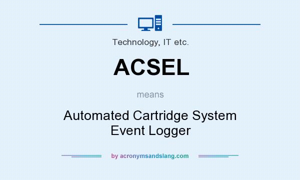 What does ACSEL mean? It stands for Automated Cartridge System Event Logger