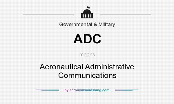 What does ADC mean? It stands for Aeronautical Administrative Communications
