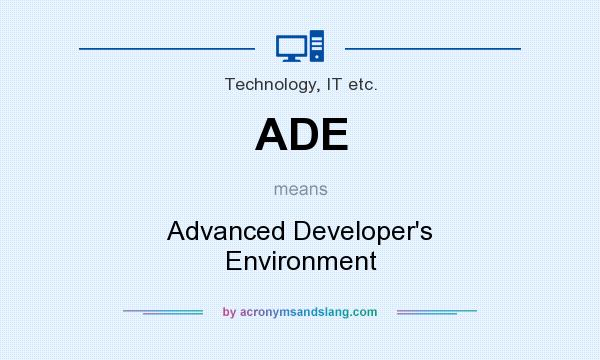 What does ADE mean? It stands for Advanced Developer`s Environment