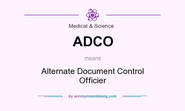 What does ADCO mean? It stands for Alternate Document Control Officier
