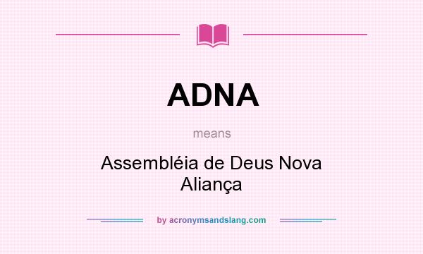 What does ADNA mean? It stands for Assembléia de Deus Nova Aliança