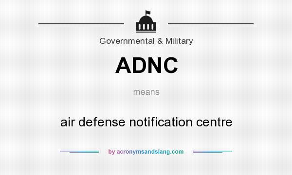 What does ADNC mean? It stands for air defense notification centre
