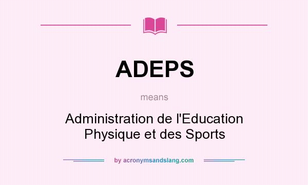What does ADEPS mean? It stands for Administration de l`Education Physique et des Sports