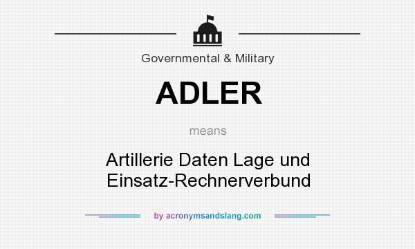 What does ADLER mean? It stands for Artillerie Daten Lage und Einsatz-Rechnerverbund