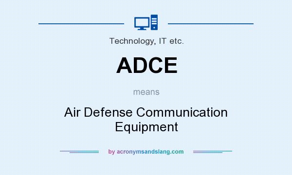 What does ADCE mean? It stands for Air Defense Communication Equipment