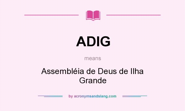 What does ADIG mean? It stands for Assembléia de Deus de Ilha Grande