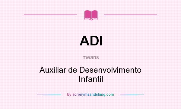 What does ADI mean? It stands for Auxiliar de Desenvolvimento Infantil