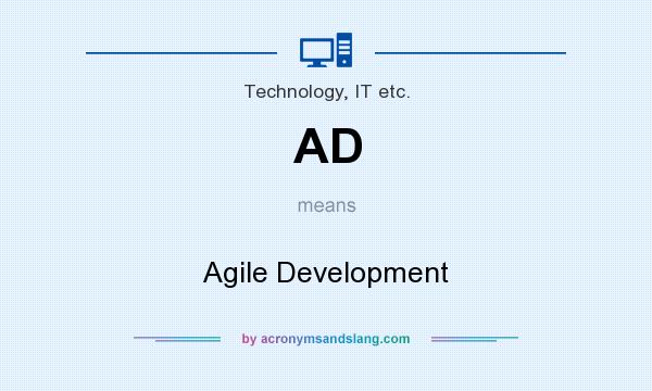 What does AD mean? It stands for Agile Development