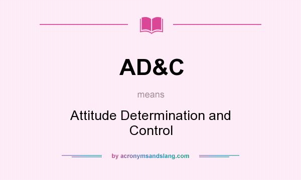 What does AD&C mean? It stands for Attitude Determination and Control