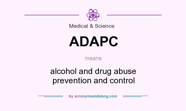 What does ADAPC mean? It stands for alcohol and drug abuse prevention and control