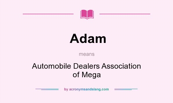 What does Adam mean? It stands for Automobile Dealers Association of Mega