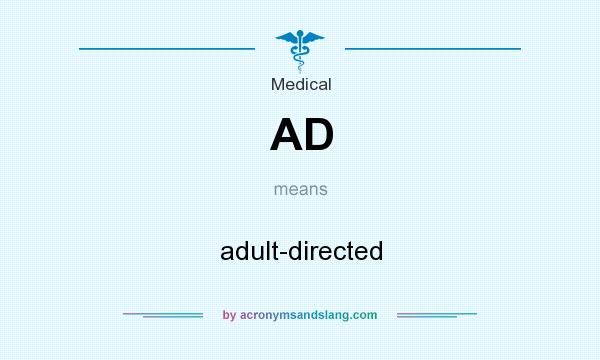 What does AD mean? It stands for adult-directed
