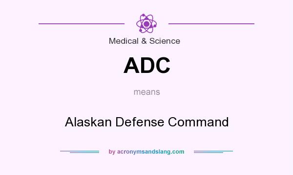 What does ADC mean? It stands for Alaskan Defense Command