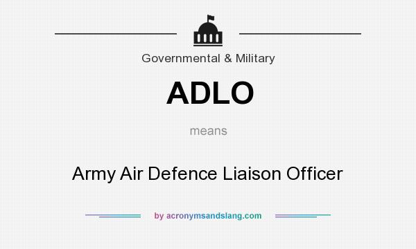 What does ADLO mean? It stands for Army Air Defence Liaison Officer