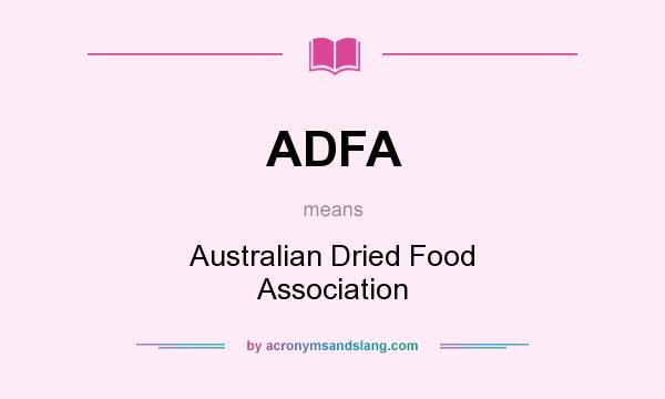 What does ADFA mean? It stands for Australian Dried Food Association