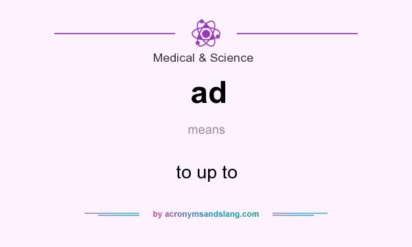 What does ad mean? It stands for to up to
