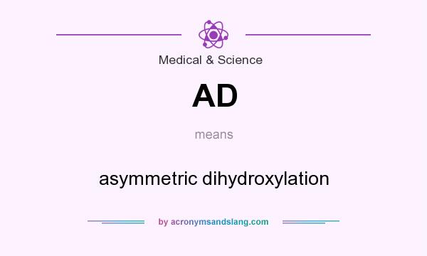 What does AD mean? It stands for asymmetric dihydroxylation