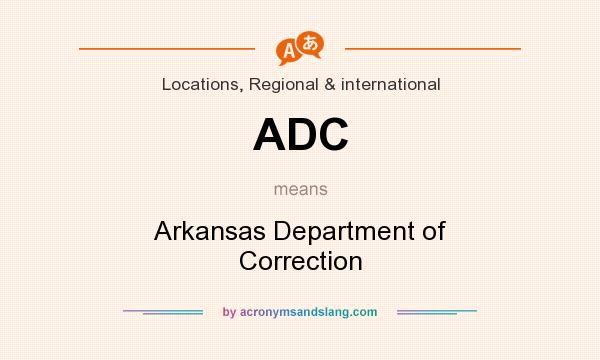 What does ADC mean? It stands for Arkansas Department of Correction