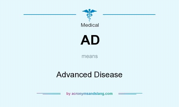 What does AD mean? It stands for Advanced Disease
