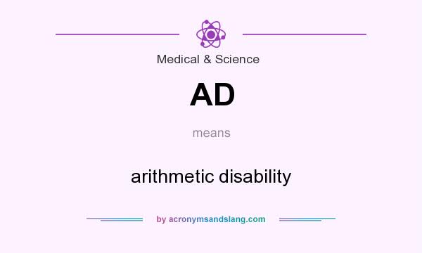 What does AD mean? It stands for arithmetic disability