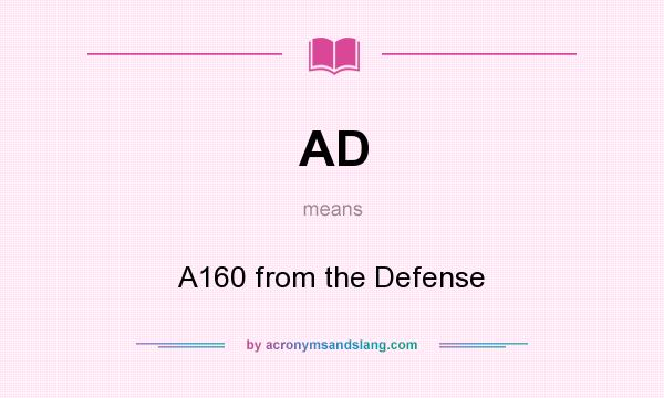 What does AD mean? It stands for A160 from the Defense