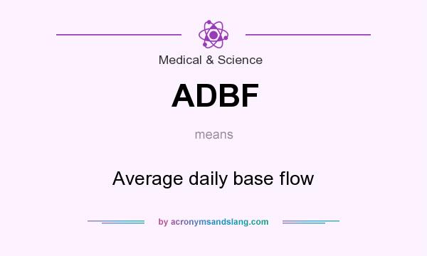 What does ADBF mean? It stands for Average daily base flow
