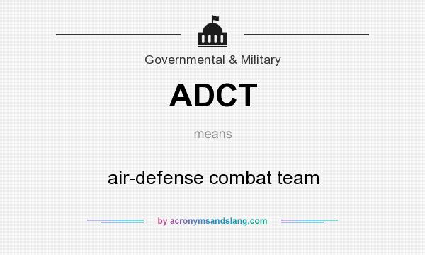 What does ADCT mean? It stands for air-defense combat team