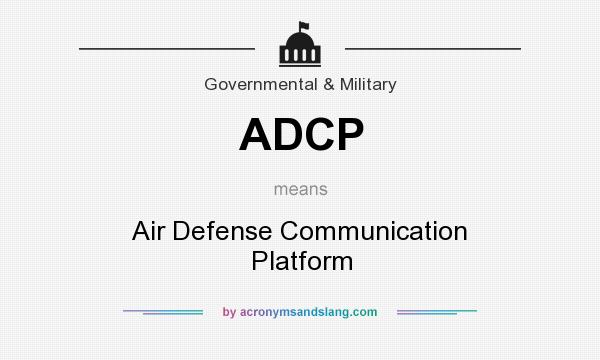 What does ADCP mean? It stands for Air Defense Communication Platform