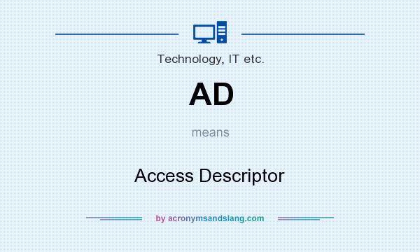 What does AD mean? It stands for Access Descriptor