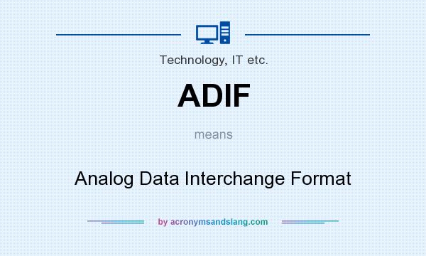 What does ADIF mean? It stands for Analog Data Interchange Format