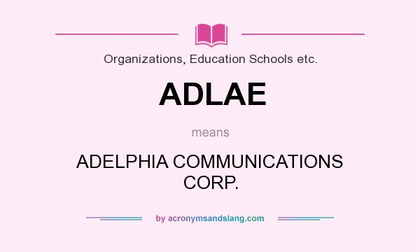 What does ADLAE mean? It stands for ADELPHIA COMMUNICATIONS CORP.
