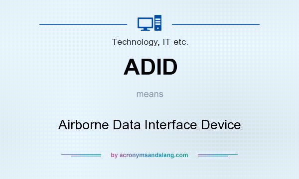 What does ADID mean? It stands for Airborne Data Interface Device