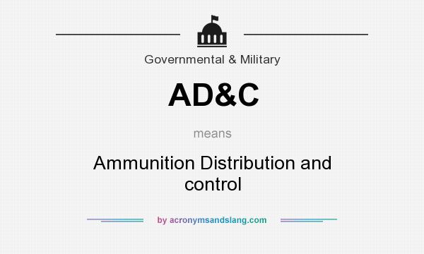 What does AD&C mean? It stands for Ammunition Distribution and control