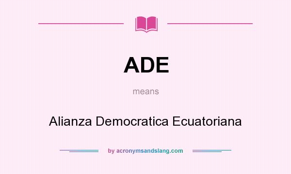 What does ADE mean? It stands for Alianza Democratica Ecuatoriana