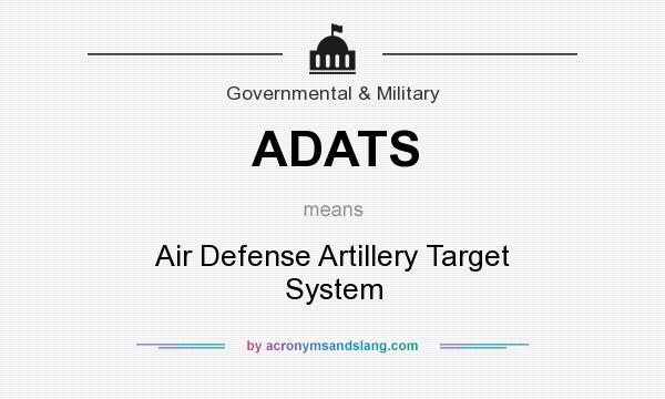 What does ADATS mean? It stands for Air Defense Artillery Target System