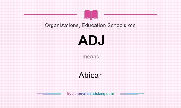What does ADJ mean? It stands for Abicar