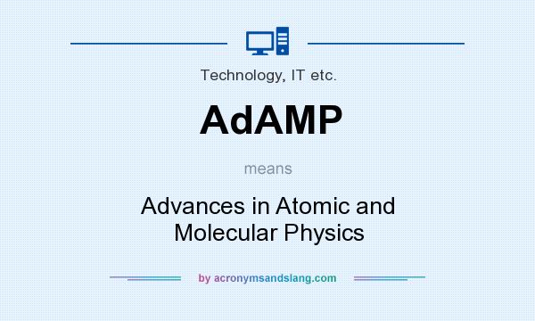 What does AdAMP mean? It stands for Advances in Atomic and Molecular Physics