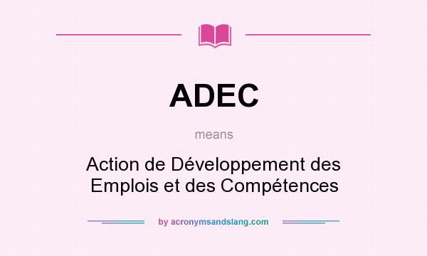What does ADEC mean? It stands for Action de Développement des Emplois et des Compétences