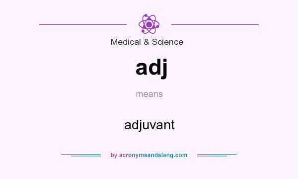 What does adj mean? It stands for adjuvant