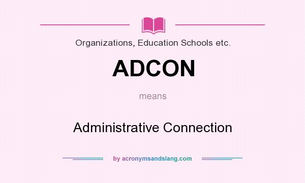 What does ADCON mean? It stands for Administrative Connection