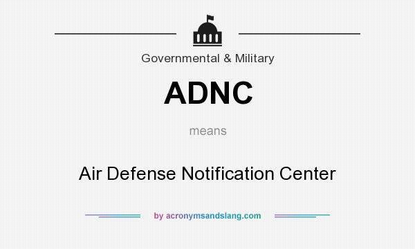 What does ADNC mean? It stands for Air Defense Notification Center
