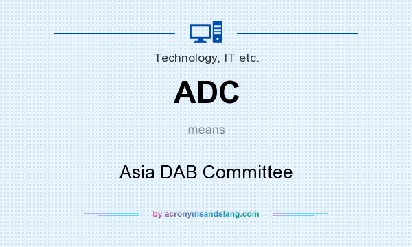What does ADC mean? It stands for Asia DAB Committee