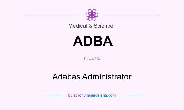 What does ADBA mean? It stands for Adabas Administrator