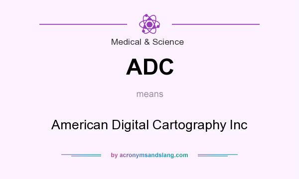 What does ADC mean? It stands for American Digital Cartography Inc
