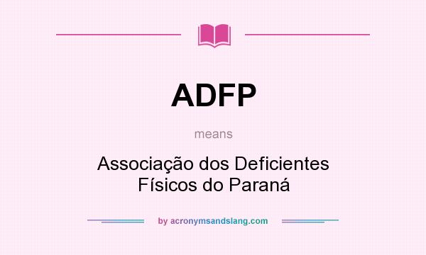 What does ADFP mean? It stands for Associação dos Deficientes Físicos do Paraná