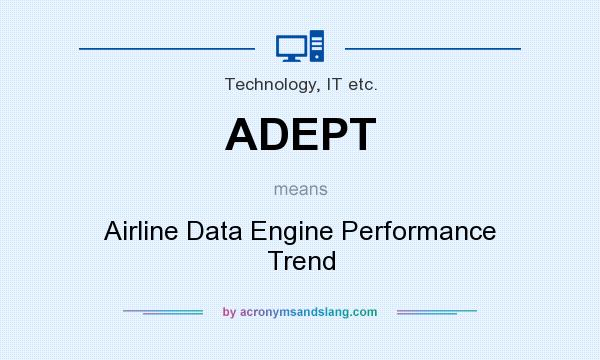 What does ADEPT mean? It stands for Airline Data Engine Performance Trend