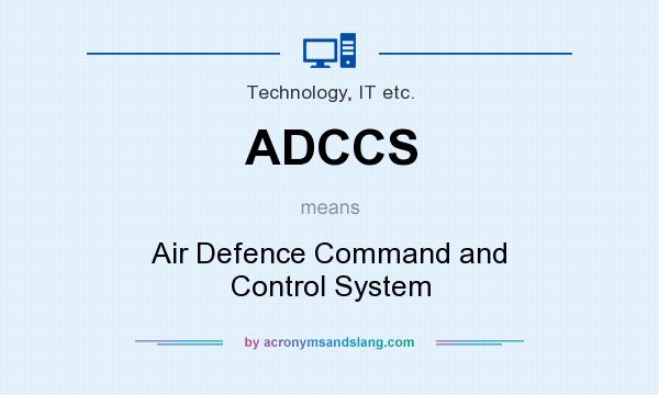 What does ADCCS mean? It stands for Air Defence Command and Control System