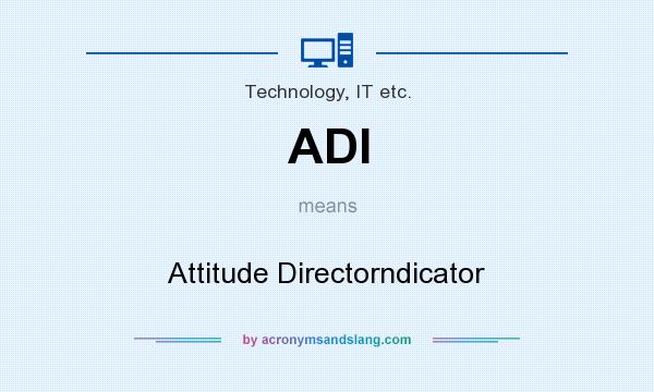 What does ADI mean? It stands for Attitude Directorndicator